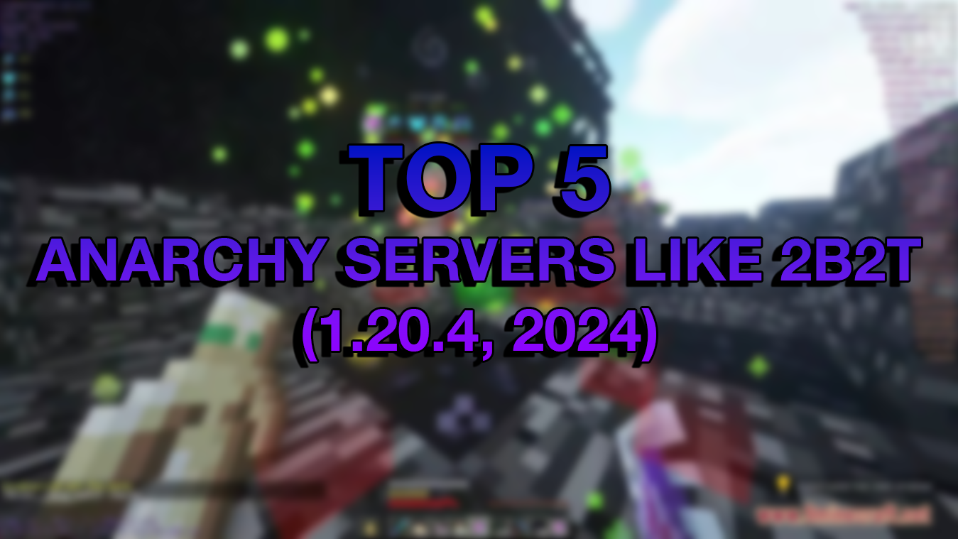 Top 5 Minecraft Anarchy Servers Like 2b2t-Minecraft Anarchy
